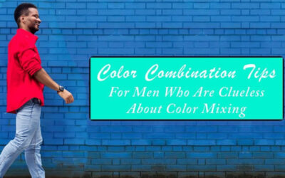 Outfit Color Combination Tips Men Should Never Miss Out